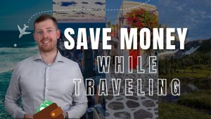 Saving Money While You're Travelling